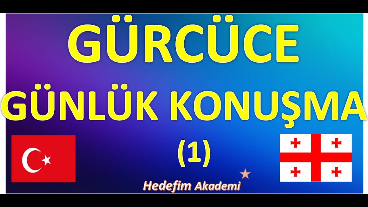 GÜRCÜCE GÜNLÜK KONUŞMA (1)