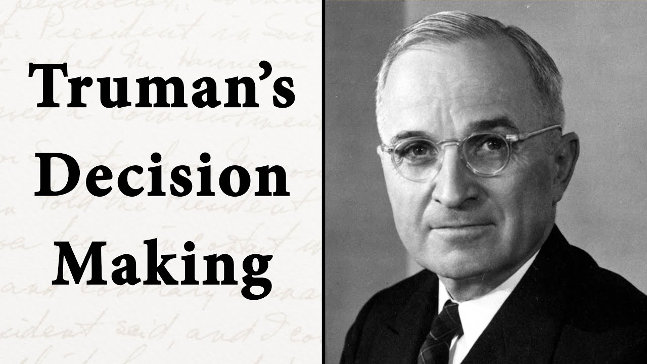 The Decision Making of Harry Truman