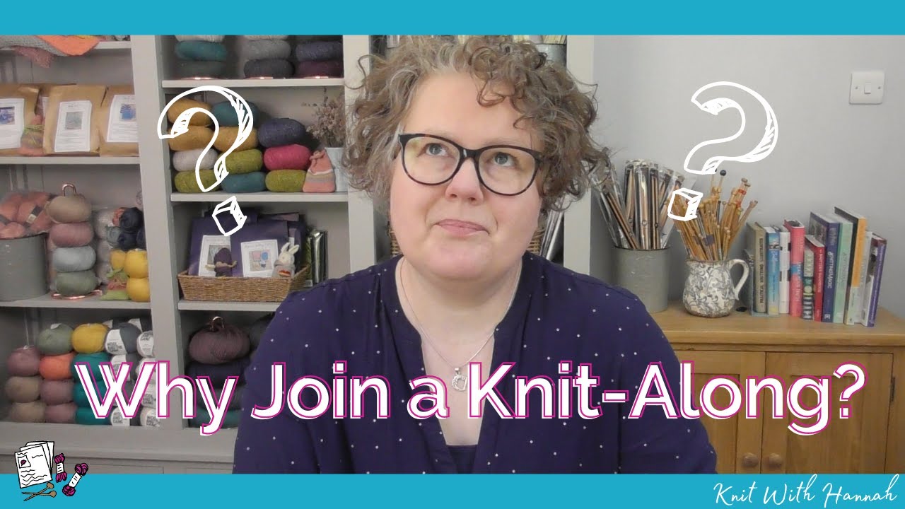 Why Join A Knit-Along? 6 ways knit-alongs help your knitting