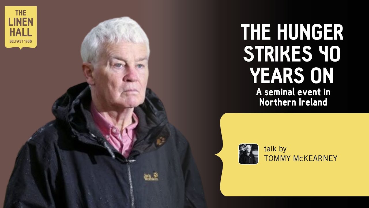 The Hunger Strikes 40 Years On: A seminal event in Northern Ireland, with Tommy McKearney