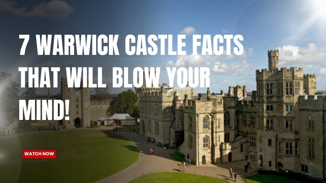 7 Warwick Castle Facts that will blow your mind #facts #warwickcastle