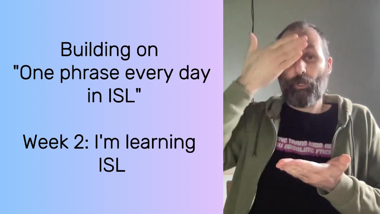 Building on One Phrase Every Day in ISL: Week 2 "I'm Learning Irish Sign Language"