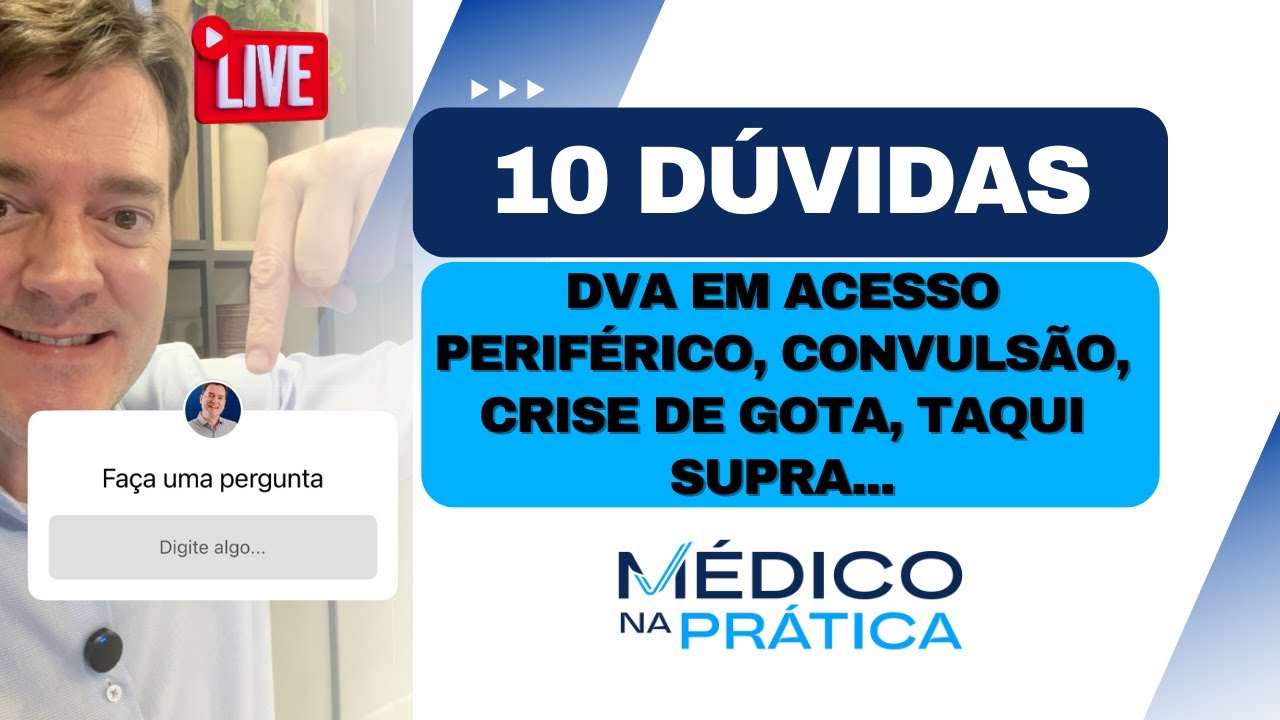 Respondendo  10 dúvidas - DVA acesso periférico; Crise convulsiva; DIP
