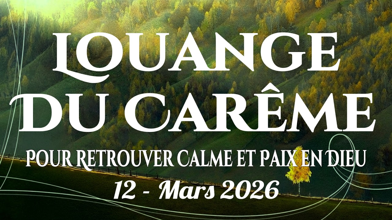 🙌🏻🔥Louange du Carême – Chants du matin pour déposer tes inquiétudes et trouver la paix en Dieu