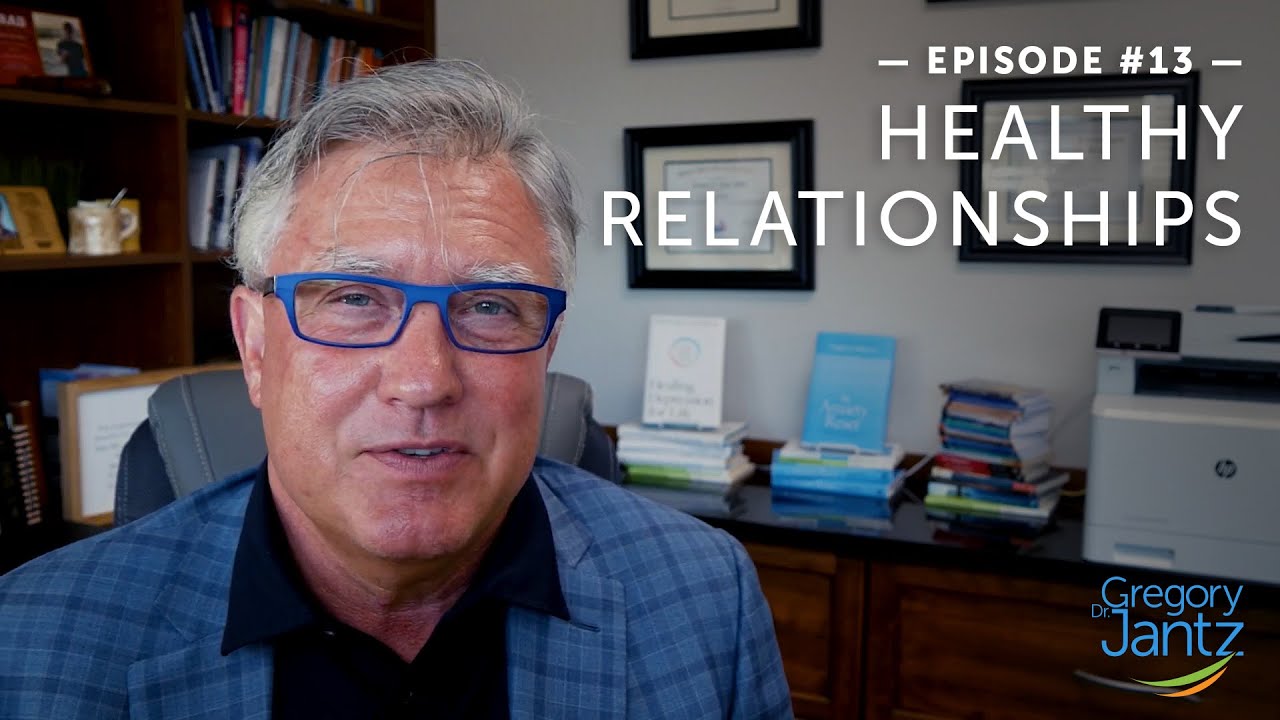 #13 &ndash; Dr. Gregory Jantz Discusses How to Develop Healthy Relationships