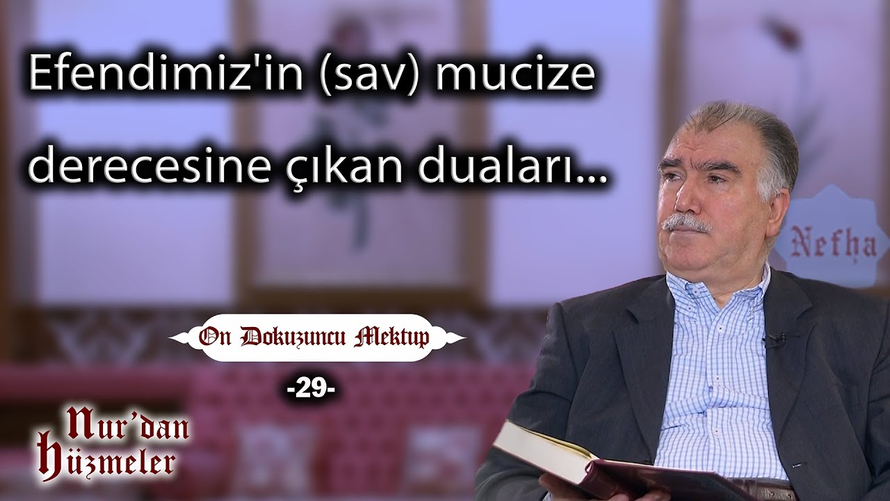 Efendimiz'in (sav) mucize derecesine çıkan duaları... | On Dokuzuncu Mektup - 29 | Abdullah Aymaz