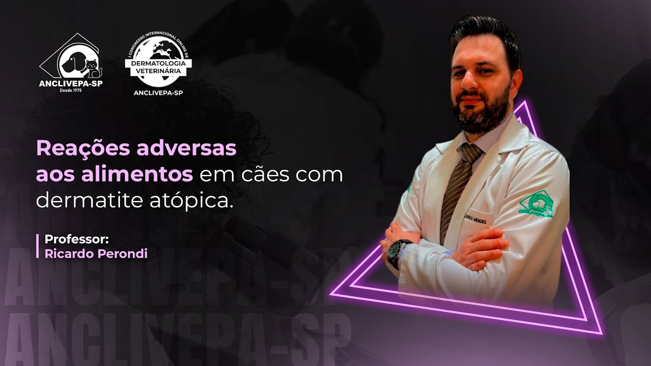 Aula #5 Congresso Internacional de Dermatologia Veterinária - Reações Adversas aos Alimentos em Cães