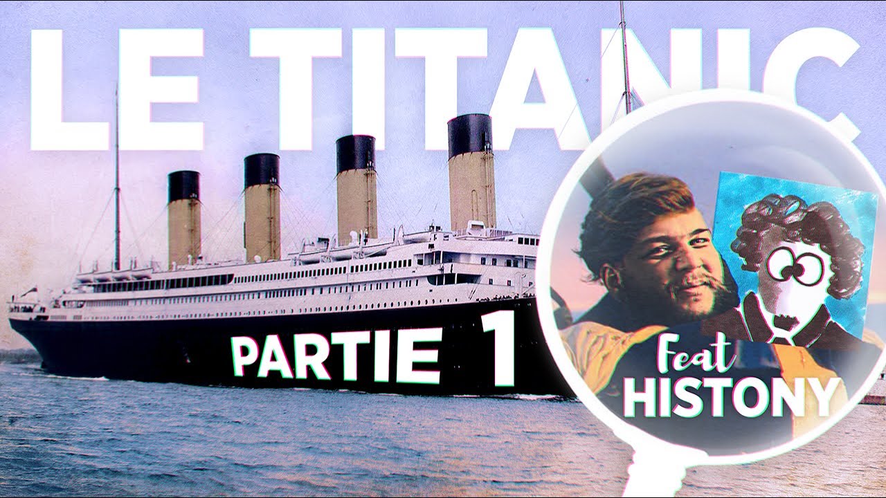 Tout savoir sur le Titanic - Partie 1 - Avec Histony