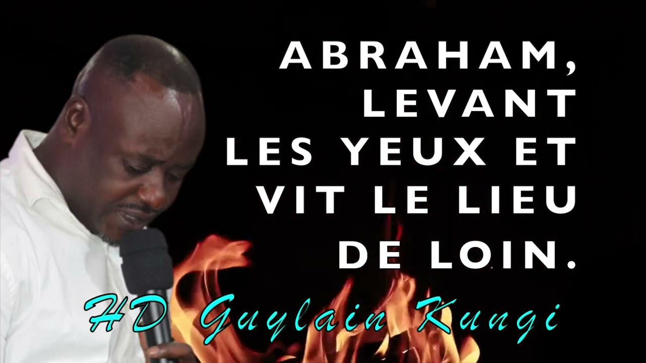 ABRAHAM, LEVANT LES YEUX,  VIT LE LIEU DE LOIN   HD Guylain Kungi