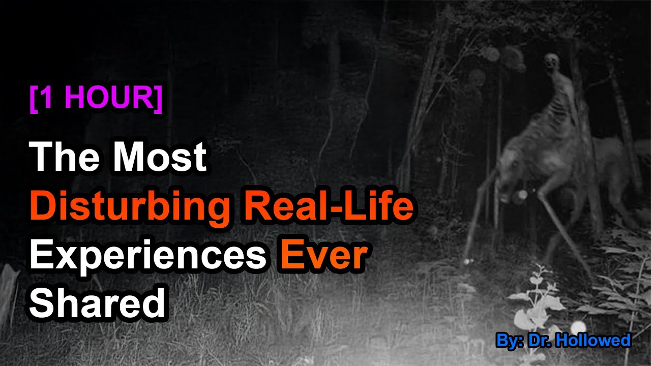 [ 1 HOUR] The Most Disturbing Real-Life Experiences Ever Shared
