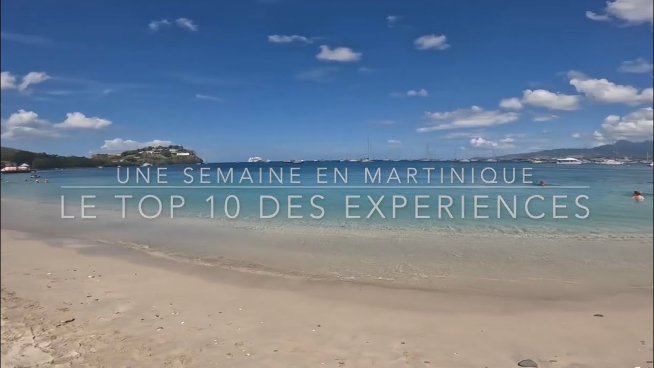 Le Top 10  des exp&eacute;riences et activit&eacute;s &agrave; faire sur l'&icirc;le de la Martinique en une semaine