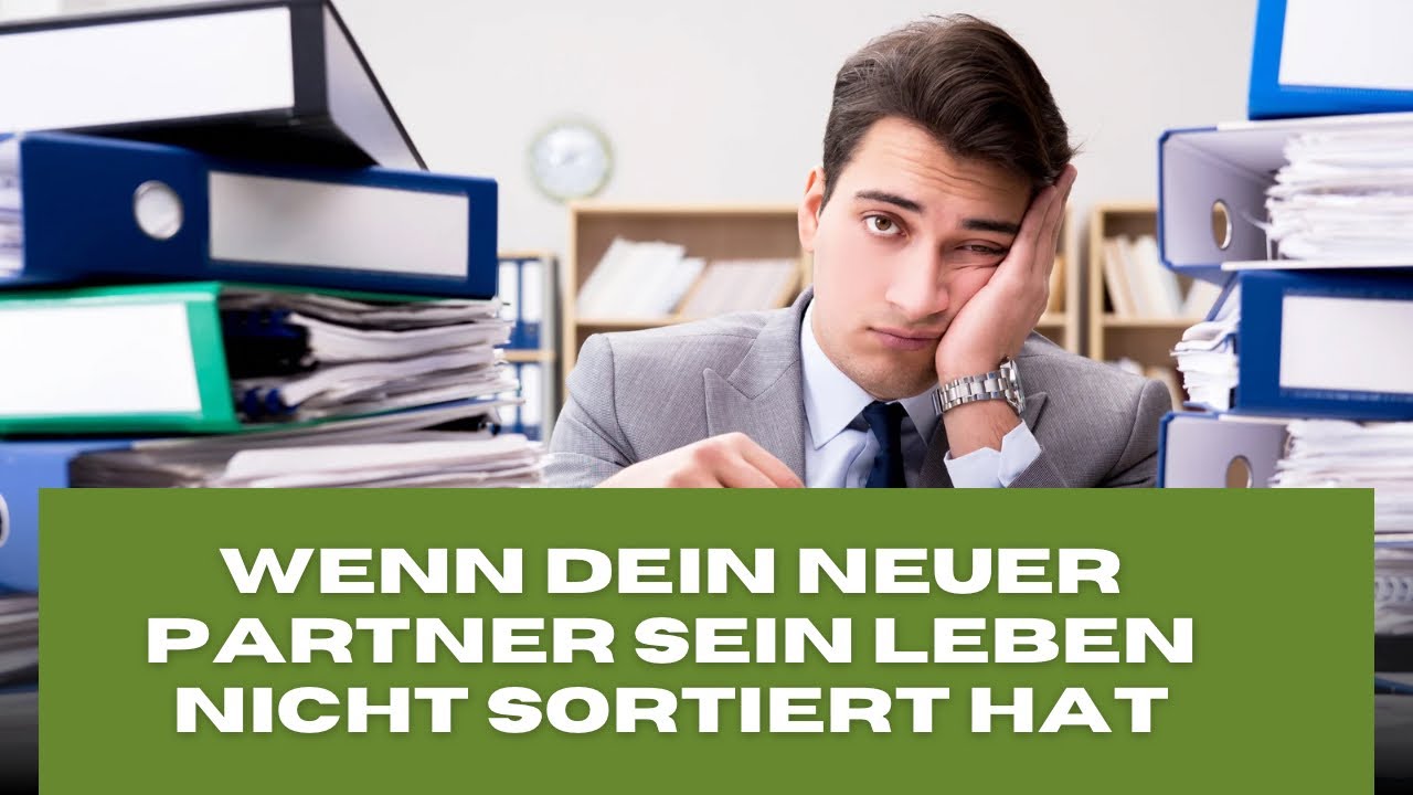 Wenn dein neuer Partner sein Leben nicht sortiert hat (Patchwork)