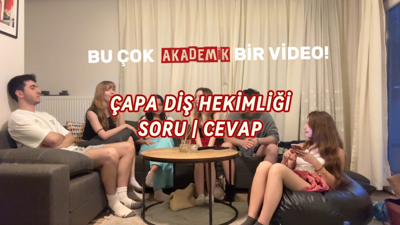 ÇAPA DİŞ HEKİMLİĞİ SORU CEVAP | akademik kaygıdan uzak bir videodur.