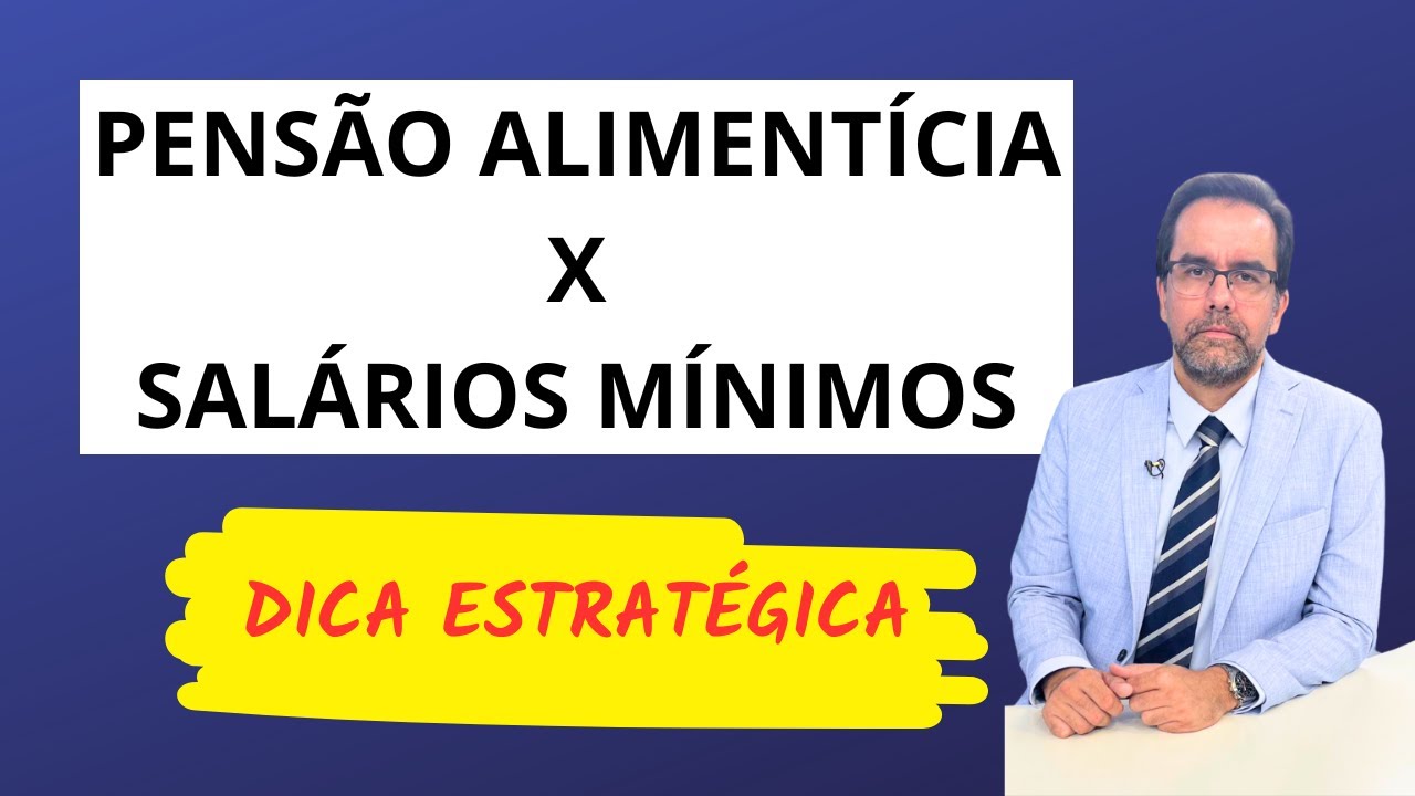 Pensão Alimentícia em Salários Mínimos - Estratégia Advocacícia