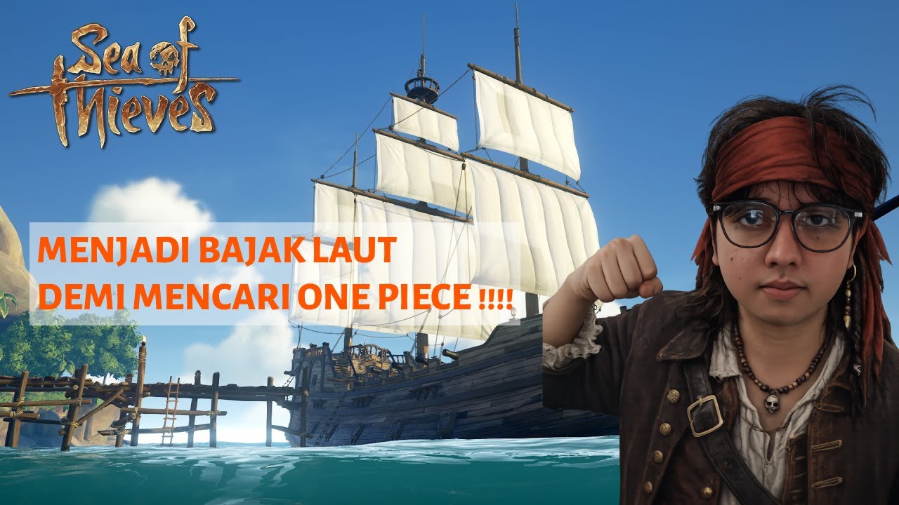 Berlayar Mencari One Piece! ⚓ Sea of Thieves