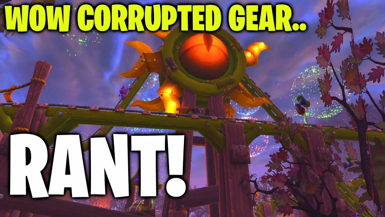 WoW Corrupted Gear RANT! The Dumbest Thing I've Ever Seen...