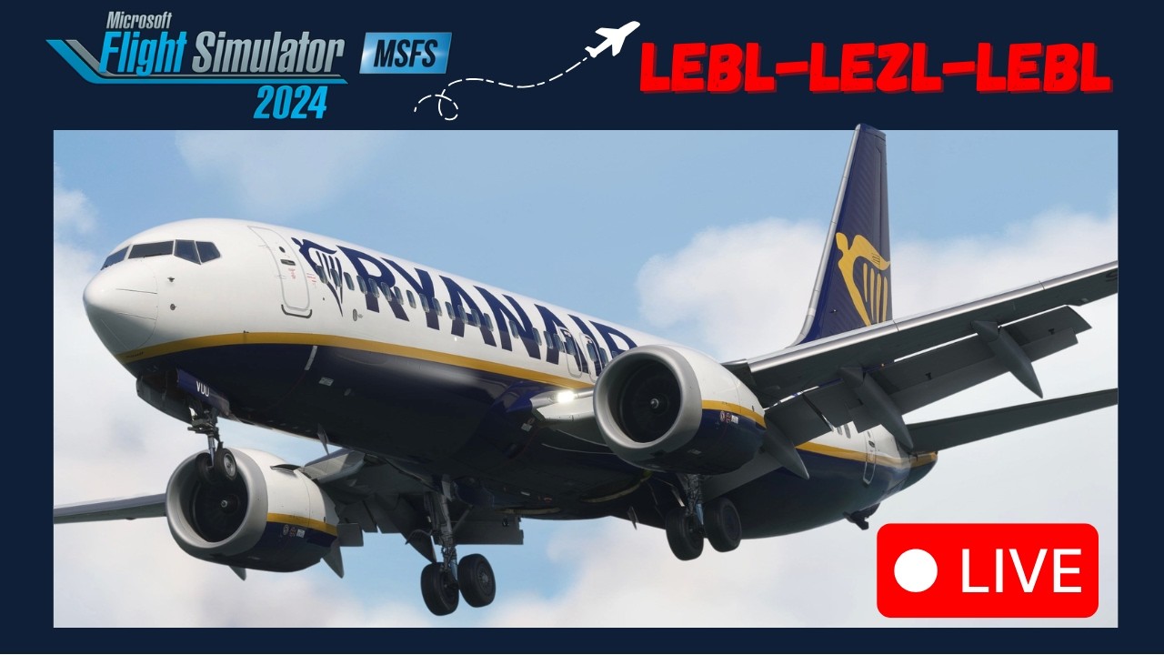 MSFS 2024 LIVE | IFly 737 MAX 8 | RYANAIR | LEBL-LEZL-LEBL | #live | #msfs2024