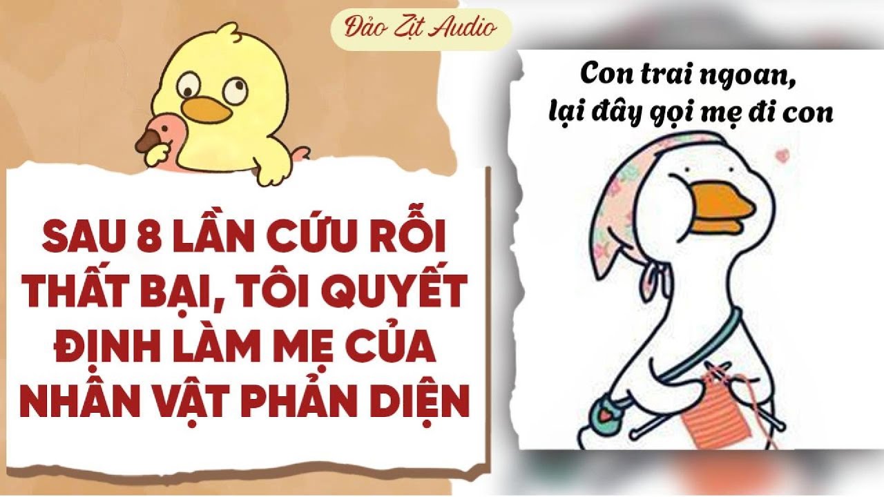 【Truyện Audio】SAU 8 LẦN CỨU RỖI THẤT BẠI, TÔI QUYẾT ĐỊNH LÀM MẸ CỦA PHẢN DIỆN | Đảo Zịt Audio