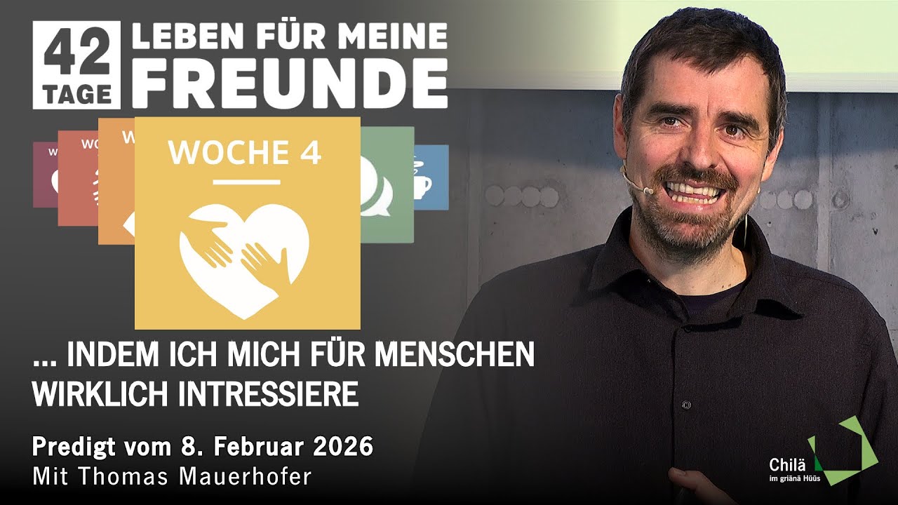 ... INDEM ICH MICH FÜR MENSCHEN WIRKLICH INTRESSIERE | Predigt vom 8.2.26