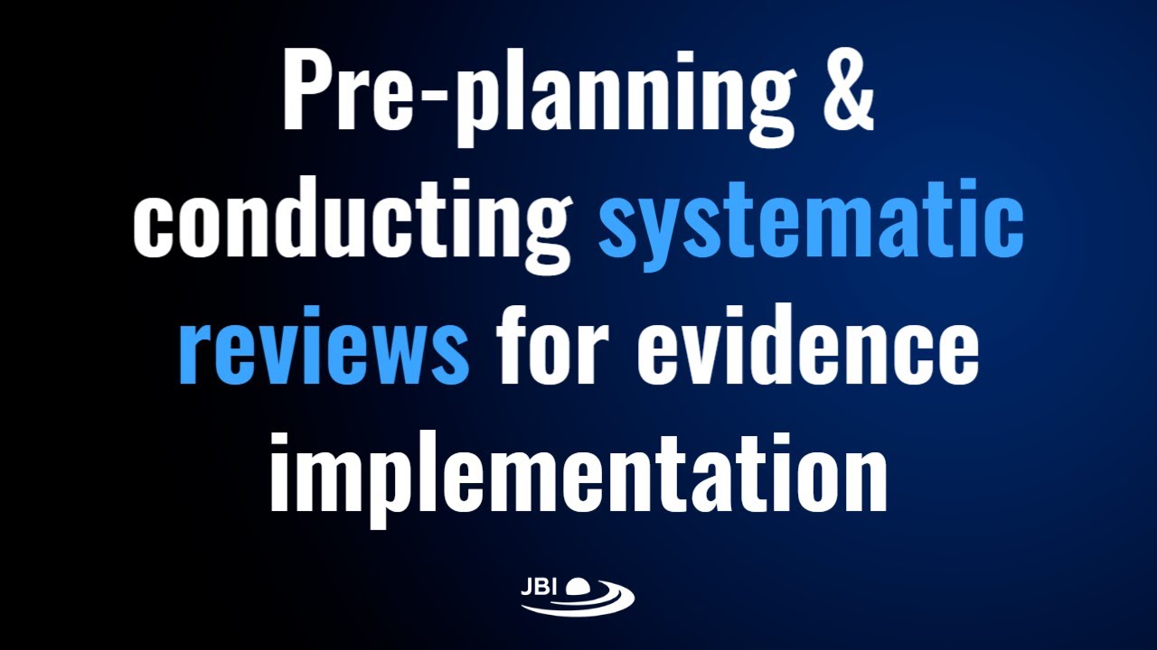 Pre-planning and conducting systematic reviews for evidence implementation