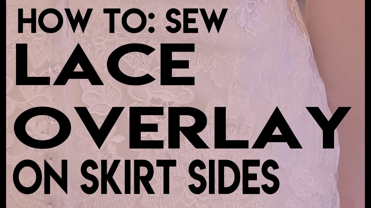 How to Sew Lace Overlay on Sides of a Lace Wedding Gown