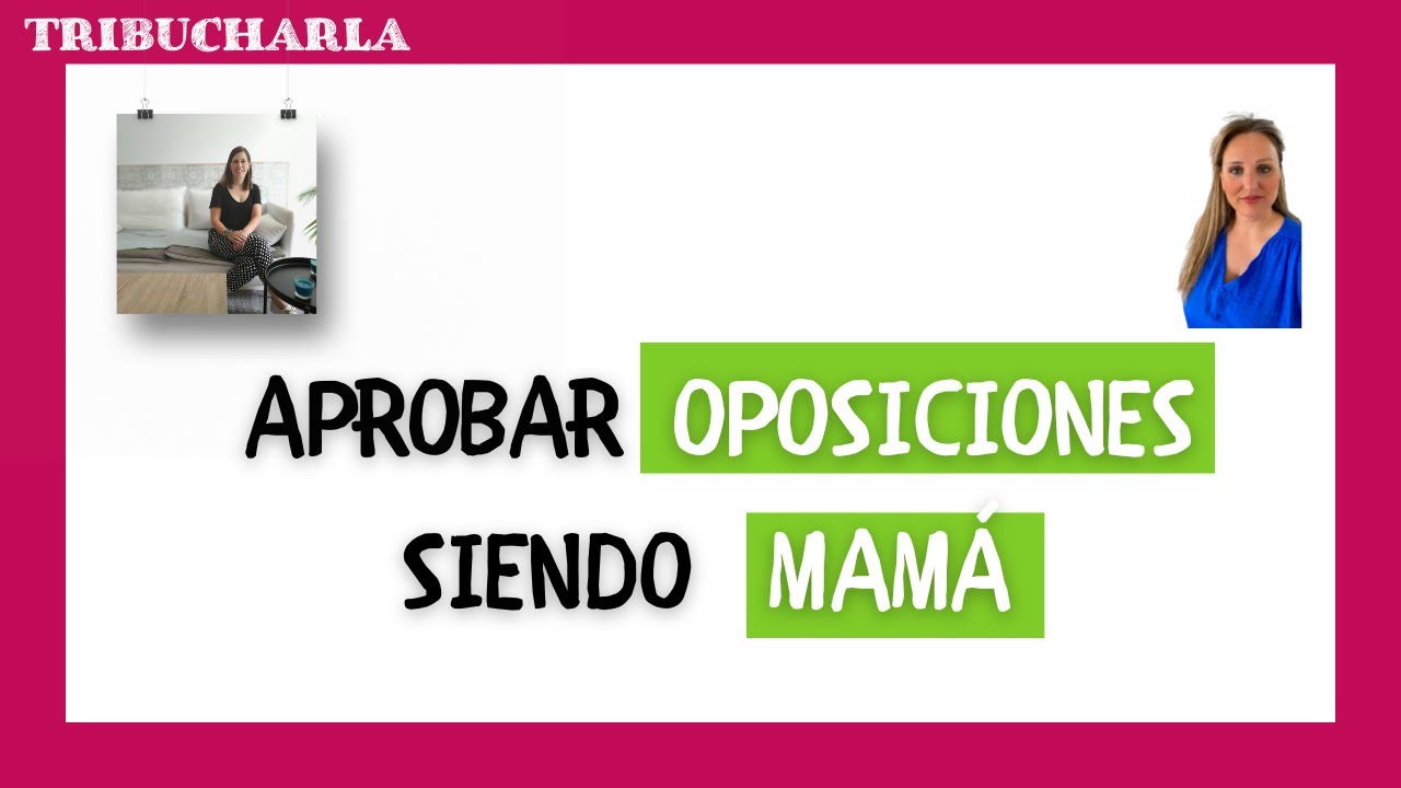 APROBAR OPOSICIONES siendo MAMÁ