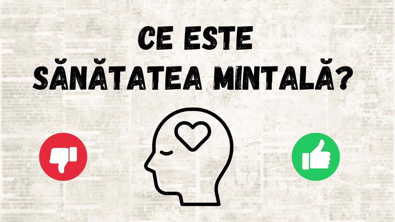 Importanța sănătății mintale. Ce este sănătatea mintală și cum ne impactează ea viețile? 🧠 Ep. 1