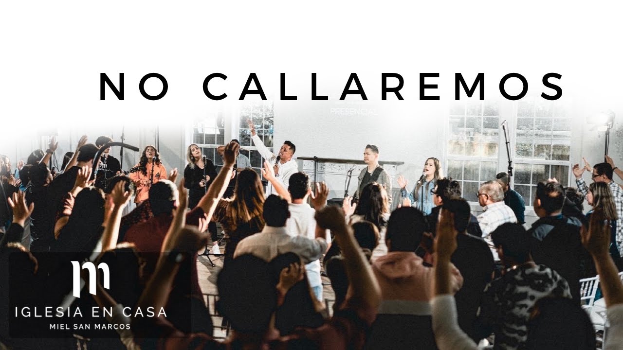 NO CALLAREMOS - Miel San Marcos - Iglesia en Casa Presencial