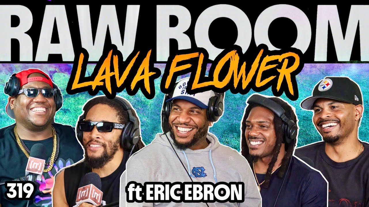 Raw Room - Ep 319 - Lava Flower (ft Eric Ebron: Former Pro Bowl TE)