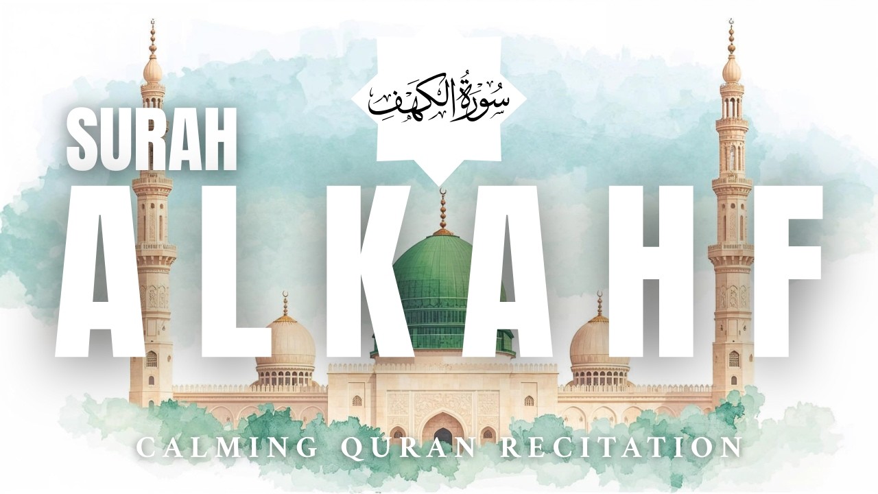 Surah Al-Kahf (سورة الكهف) Calm Quran Recitation | Sleep Fast, Feel Protected | Quran Kareem