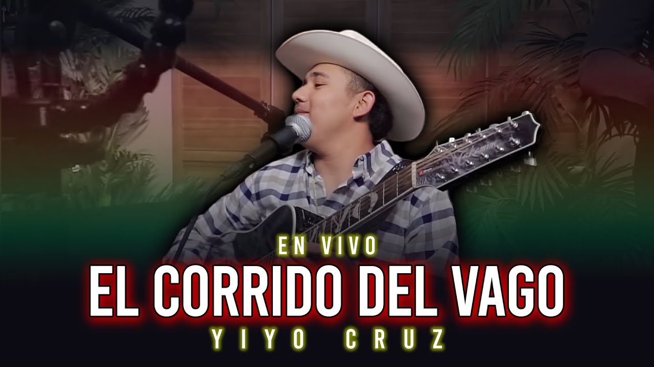 El corrido del Vago - Yiyo Cruz (En vivo)