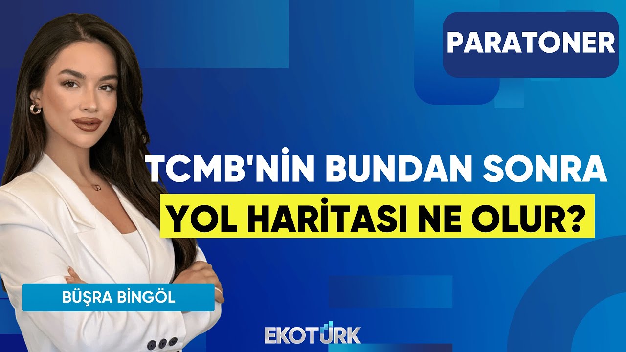 TCMB'nin Bundan Sonra Yol Haritası Ne Olur? | Büşra Bingöl | Paratoner