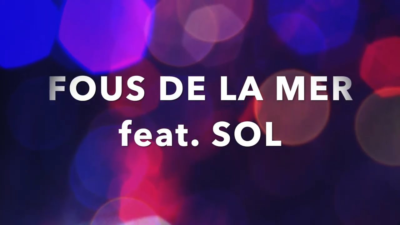 Fous de la Mer feat. SOL  - Luces (lyrics video)