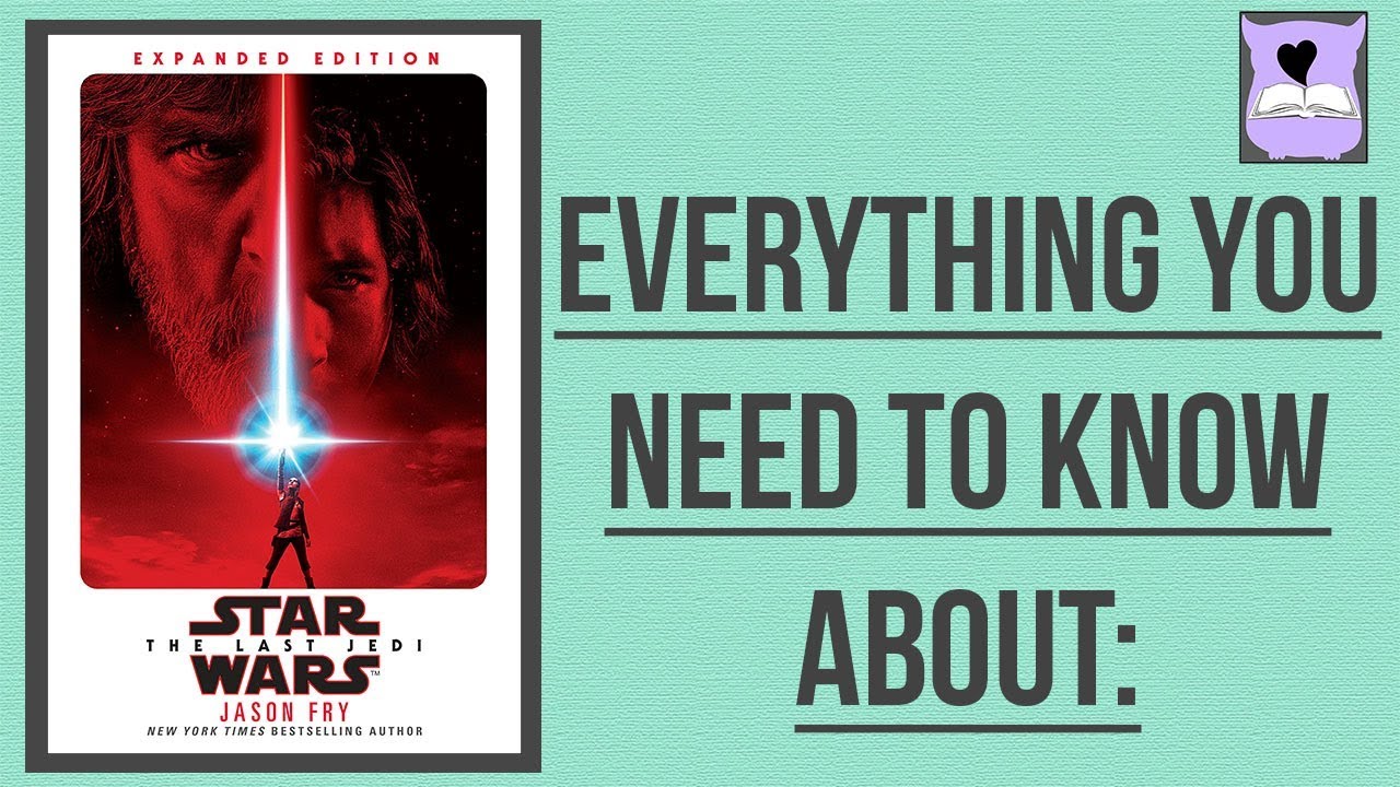 Everything You Need To Know About The Last Jedi Novel