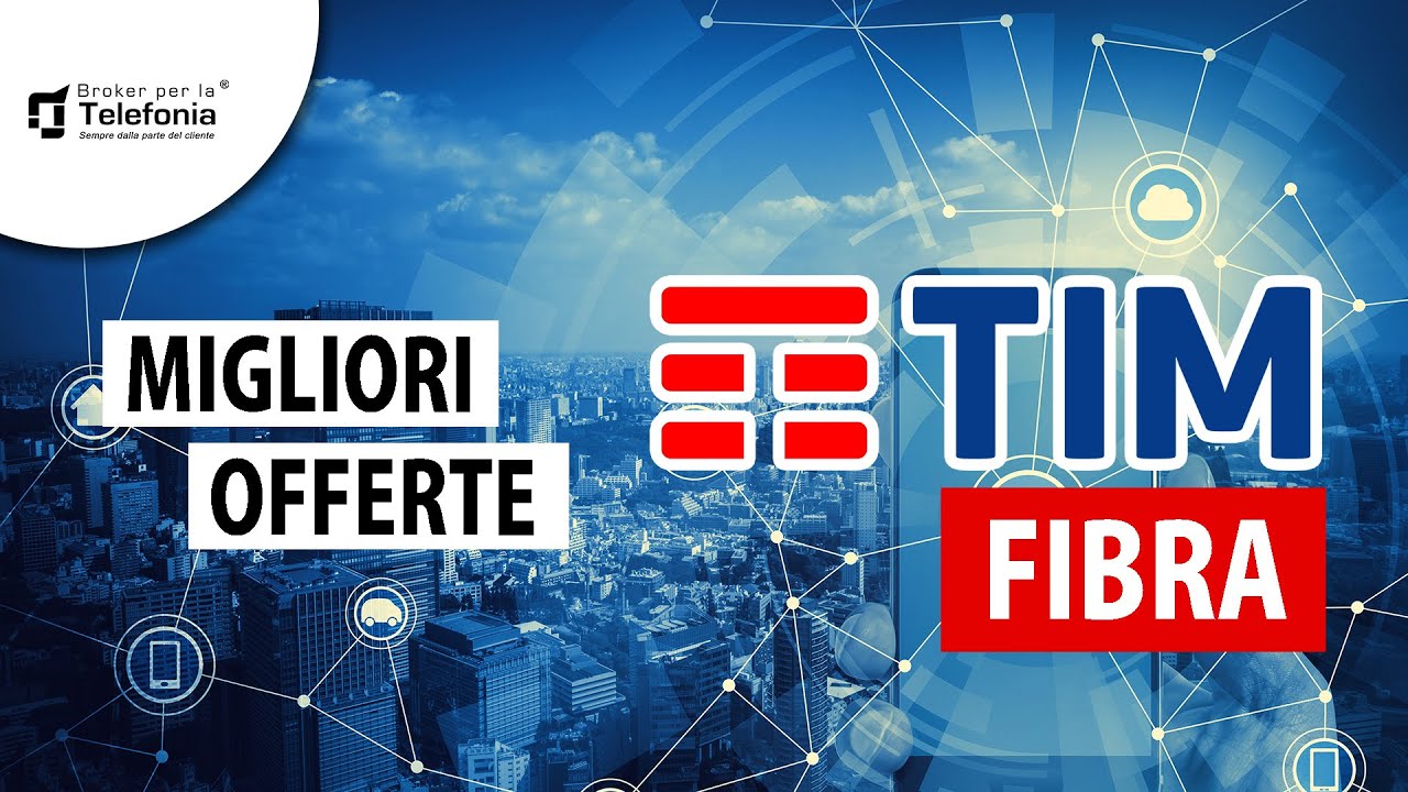 Offerte Tim Fibra: Offerte Tim Internet Fibra Ottica