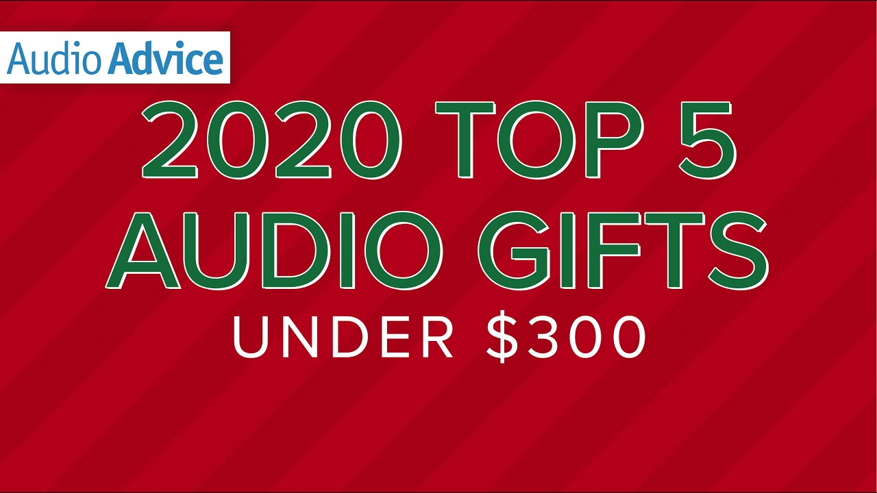 2020 Top 5 Audio Gifts Under $300!