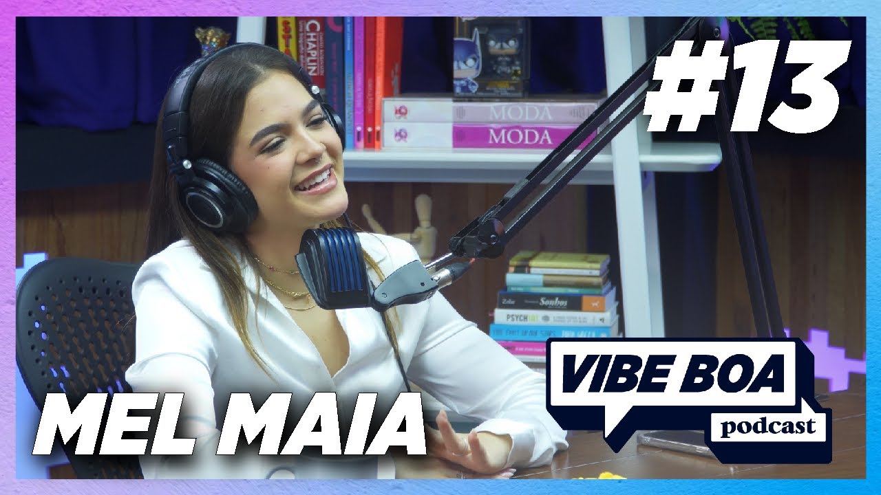 MEL MAIA - VIBE BOA PODCAST #13