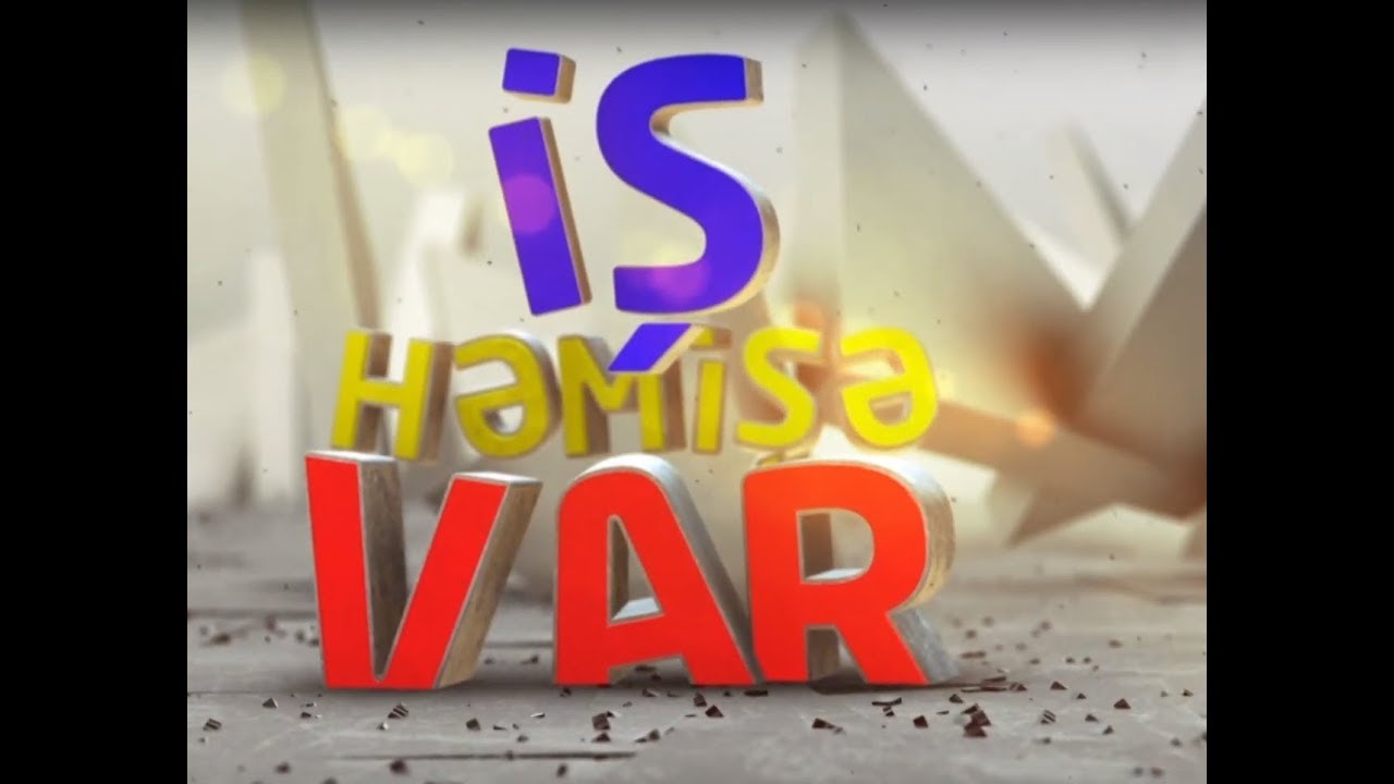 İş Həmişə Var - 