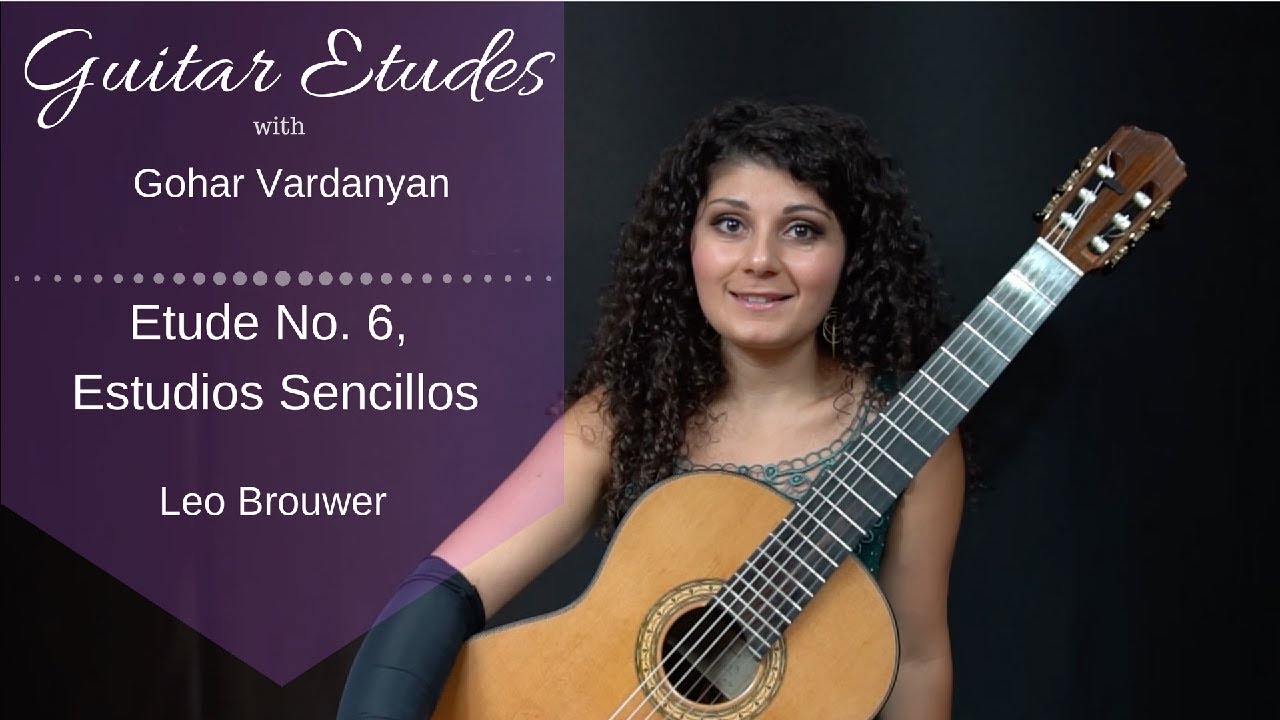 Etude No. 6 (Estudios Sencillos) Leo Brouwer | Guitar Etudes with Gohar Vardanyan