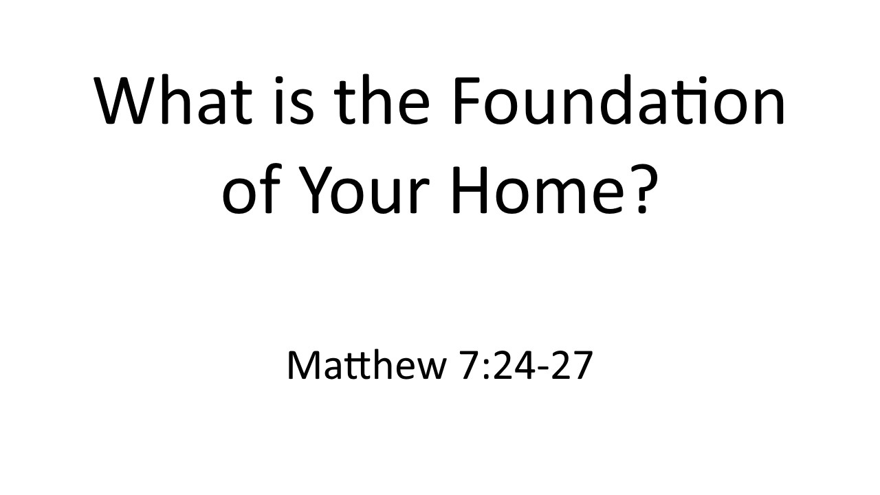 What is the Foundation of Your Home?