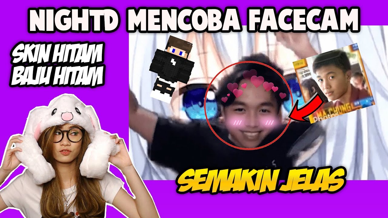 Akhirnya NightD Facecam! Makin JELAS karna SKIN HITAM, BAJU HITAM