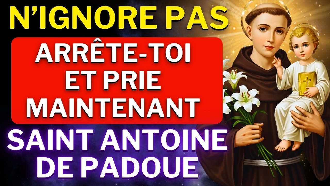SAINT ANTOINE OUVRE LES CHEMINS - PRIÈRE POUR DÉBLOQUER TOUTE SITUATION AUJOURD’HUI