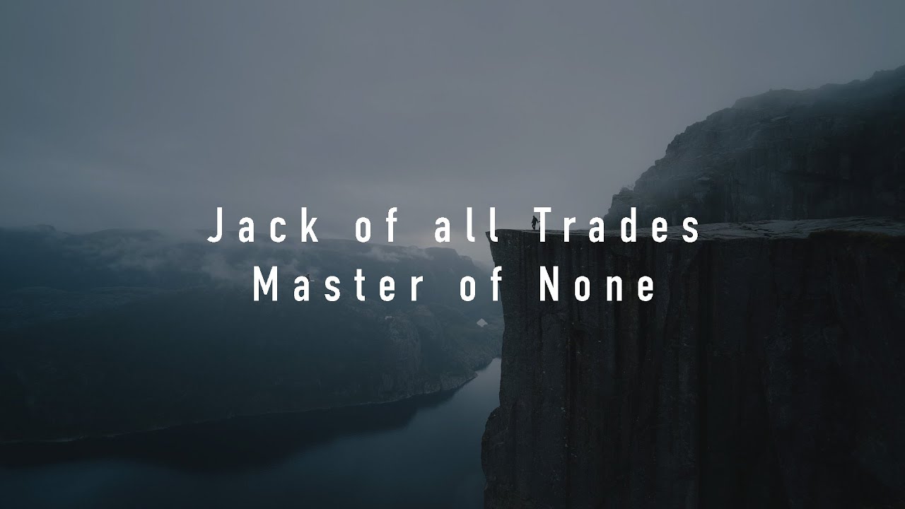Jack of all Trades, Master of None: The Full Quote
