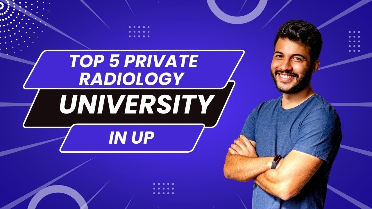 Top 5 best private University for B.sc Radiology in uttar Pradesh (UP) , by easy Radiology classes