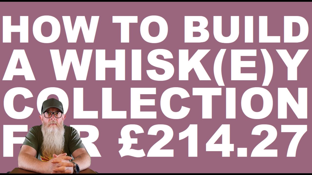 How to Build A Whiskey Collection For £214.27