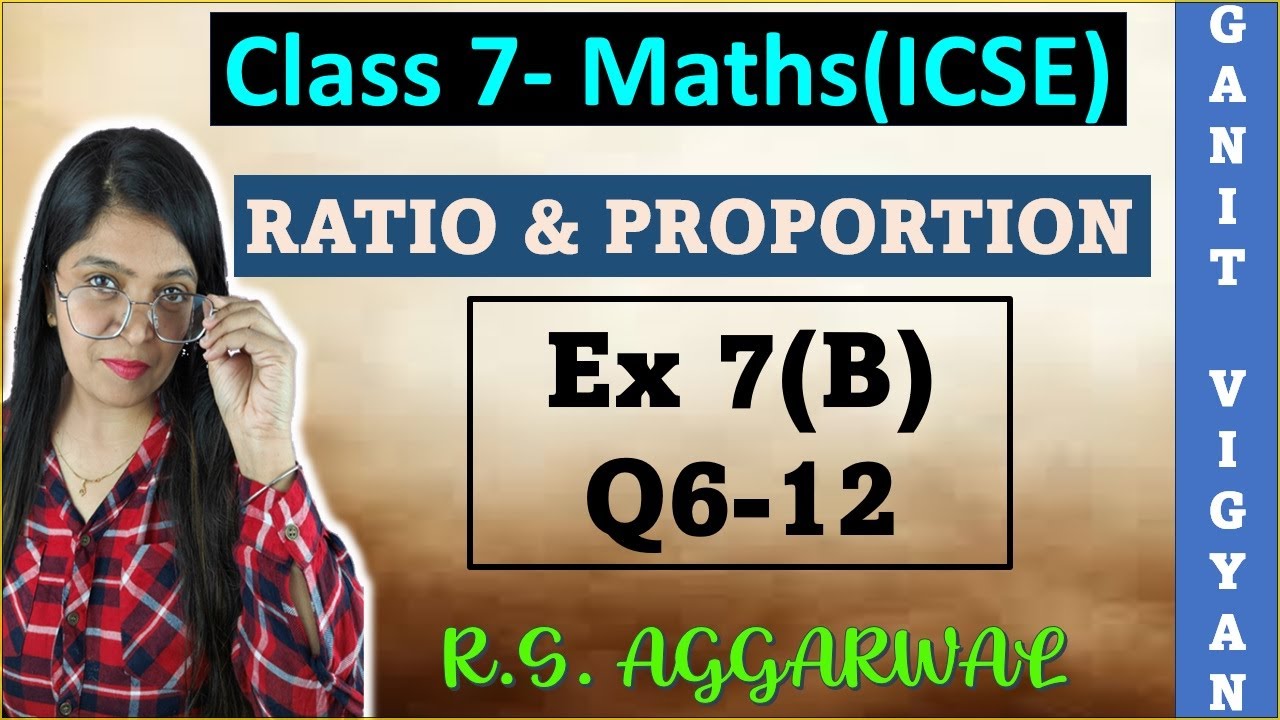 Ratio and Proportion | ICSE class 7 mathematics | Chapter 7 | Exercise 7 (B) | Q 6-12 | R S Aggarwal