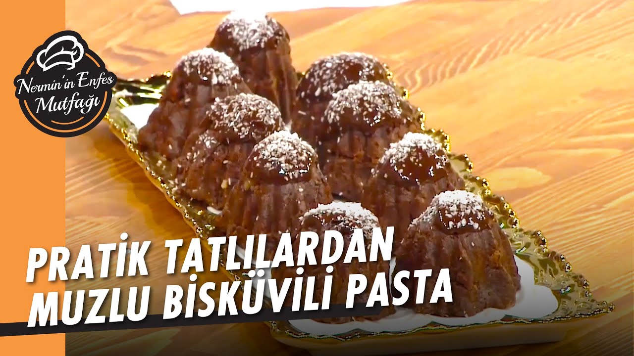 Asla Tatlısız Olmaz Diyenlere Muzlu Bisküvili Pasta Yapımı - Nermin’in Enfes Mutfağı