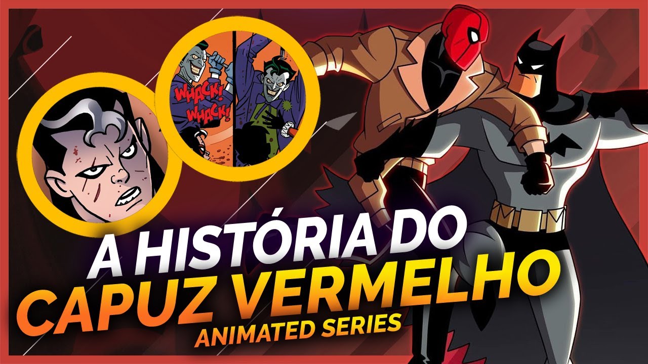 A HIST&Oacute;RIA DO CAPUZ VERMELHO EM BATMAN: THE ANIMATED SERIES