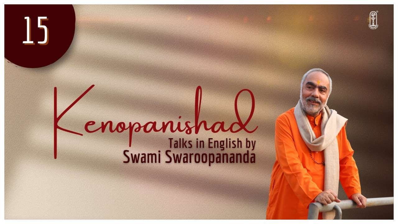 Talk 15: Kenopanishad | #Chinmayamission | Swami Swaroopananda