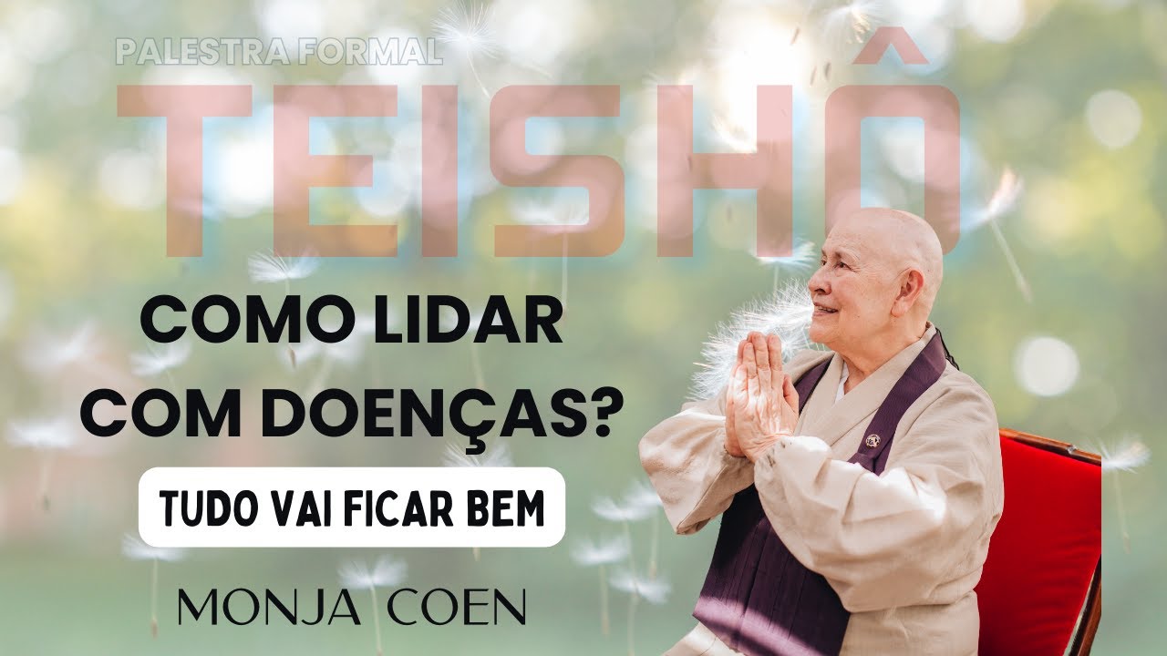 MONJA COEN COMO LIDAR COM DOENÇAS? - TUDO VAI FICAR BEM #zen